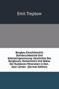 Bergbau Einschliesslich Steinbruchbetrieb und Edelsteingewinnung