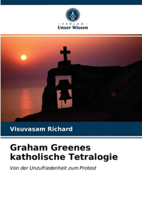 Graham Greenes katholische Tetralogie