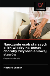 Nauczanie osób starszych o ich wiedzy na temat choroby zwyrodnieniowej stawów