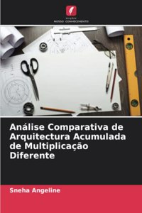 Análise Comparativa de Arquitectura Acumulada de Multiplicação Diferente