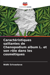 Caractéristiques saillantes de Chenopodium album L. et son rôle dans les cosmétiques