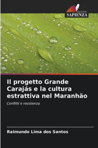 progetto Grande Carajás e la cultura estrattiva nel Maranhão
