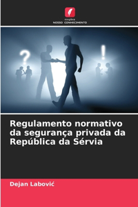 Regulamento normativo da segurança privada da República da Sérvia