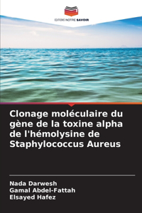 Clonage moléculaire du gène de la toxine alpha de l'hémolysine de Staphylococcus Aureus