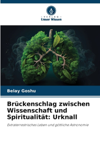 Brückenschlag zwischen Wissenschaft und Spiritualität