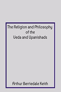 The Religion And Philosophy Of The Veda And Upanishads