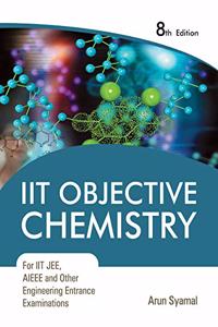 IIT Objective Chemistry For IIT JEE, AIEEE And Other Engineering Entrace Examinations