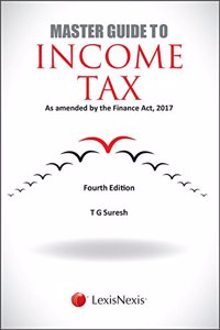 Master Guide to Income Tax - As amended by the Finance Act, 2017
