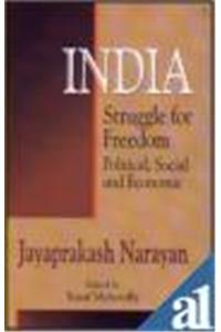 India : Struggle for Freedom, Political, Social and Economic Jayaprakash Narayan