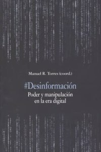 #Desinformacion: Poder y manipulacion en la era digital