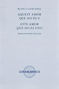Aquest amor que no es u / Este amor que no es uno