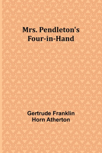 Mrs. Pendleton's Four-in-hand