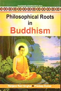 PHILOSOPHICAL ROOTS IN BUDDHIS