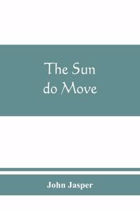 The sun do move