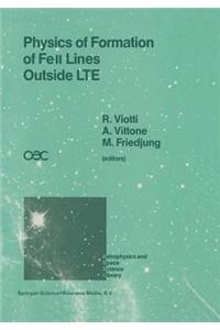 Physics of Formation of Feii Lines Outside Lte: Proceedings of the 94th Colloquium of the International Astronomical Union Held in Anacapri, Capri Island, Italy, 4-8 July 1986