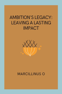 Ambition's Legacy