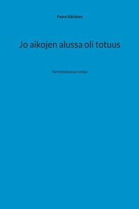 Jo aikojen alussa oli totuus