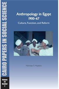 Anthropology in Egypt, 1900-67: Culture, Function, and Reform: Cairo Papers Vol. 33, No. 2