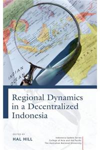 Regional Dynamics in a Decentralized Indonesia