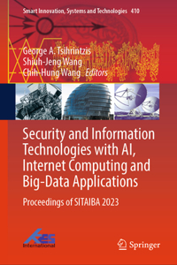 Security and Information Technologies with Ai, Internet Computing and Big-Data Applications