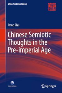 Chinese Semiotic Thoughts in the Pre-Imperial Age