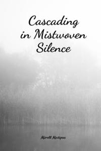 Cascading in Mistwoven Silence