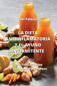 Dieta Antiinflamatoria Y El Ayuno Intermitente