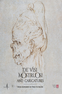 De’ visi mostruosi: Caricatures from Leonardo da Vinci to Bacon