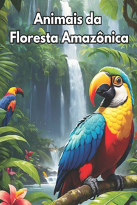 Animais da Floresta Amazônica