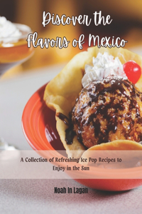Discover the Flavors of Mexico