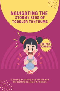 Navigating the Stormy Seas of Toddler Tantrums