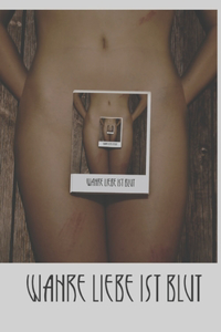 Wahre Liebe ist Blut