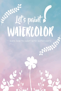 Let's paint WATERCOLOR - learn how to paint with watercolors!