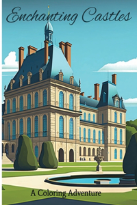 Enchanting Castles: A Coloring Adventure