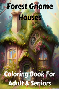 Forest Gnome Houses Coloring Book For Adult & Seniors