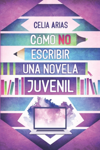 Cómo no escribir una novela juvenil