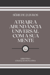Atrair a Abundância Universal Com a Sua Mente