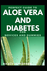 Perfect Guide To Aloe Vera And Diabetes For Novices And Dummies