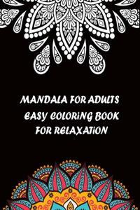 Mandala For Adults Easy Coloring Book For Relaxation