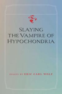 Slaying the Vampire of Hypochondria