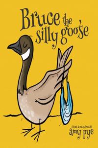 Bruce the Silly Goose