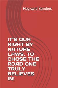 It's Our Right by Nature Laws, to Chose the Road One Truly Believes In!