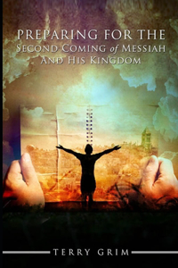 Preparing for the Second Coming of Messiah and His Kingdom