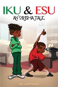 Iku And Esu An Orisha Tale
