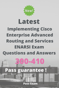 Latest Implementing Cisco Enterprise Advanced Routing and Services ENARSI Exam 300-410 Questions and Answers