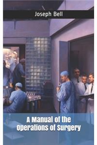 A Manual of the Operations of Surgery