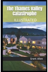 The Thames Valley Catastrophe Illustrated