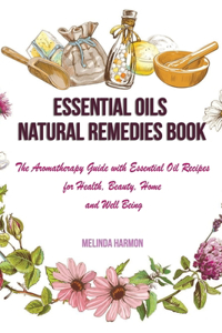 Essential Oils Natural Remedies Book