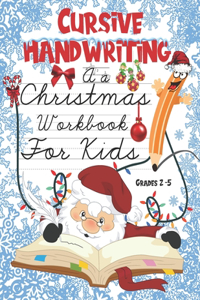 Cursive Writing A Christmas Workbook For Kids Grades 2-5