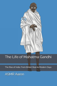 The Life of Mahatma Gandhi